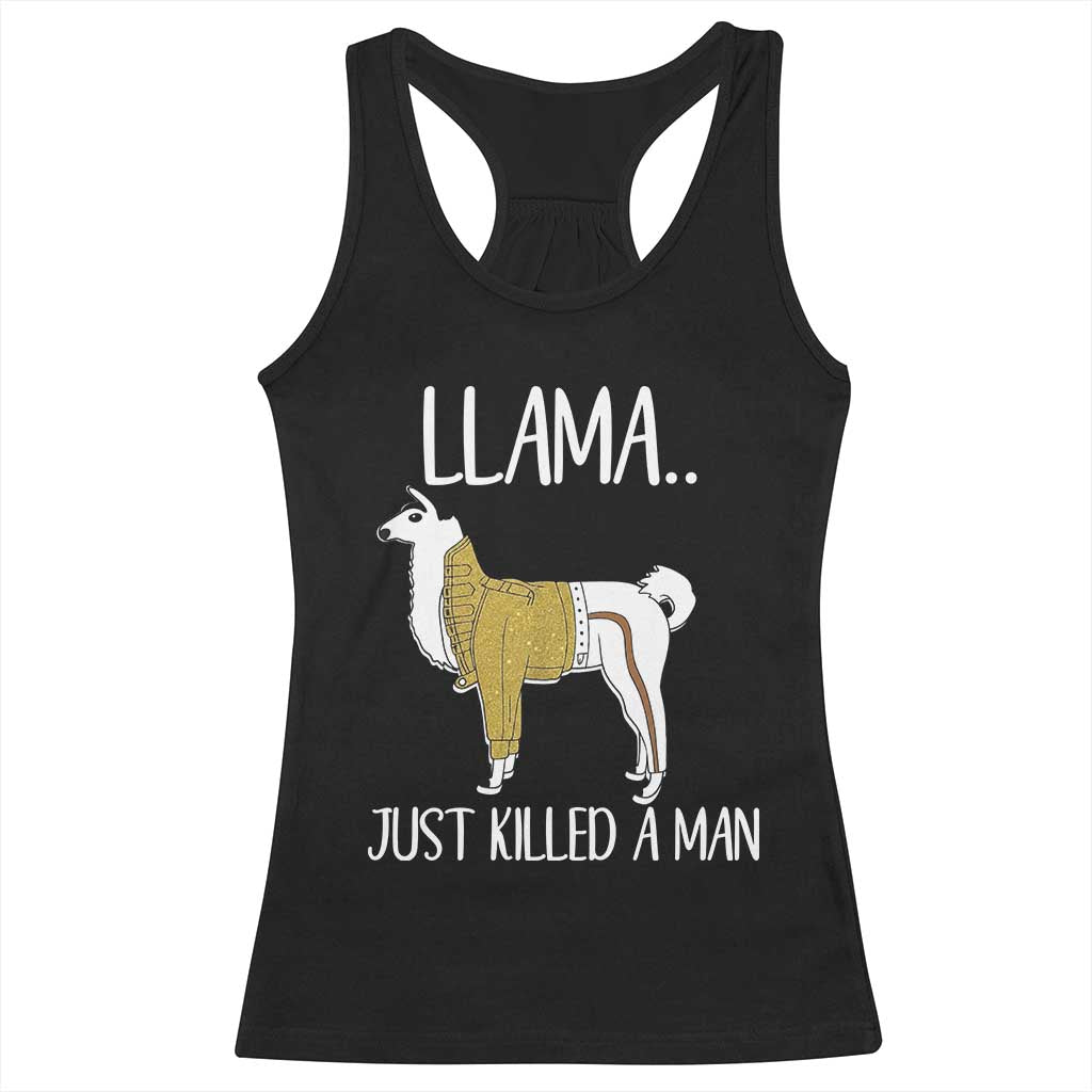 Funny Llama Just Killed a Man Racerback Tank Top Animal Pun Internet Meme TS02 Black Print Your Wear