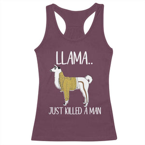 Funny Llama Just Killed a Man Racerback Tank Top Animal Pun Internet Meme TS02 Maroon Print Your Wear
