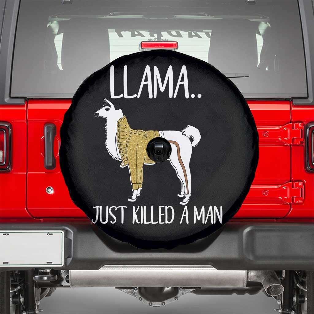 Funny Llama Just Killed a Man Spare Tire Cover Animal Pun Internet Meme TS02 Black Print Your Wear