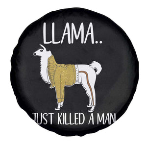 Funny Llama Just Killed a Man Spare Tire Cover Animal Pun Internet Meme TS02 Print Your Wear