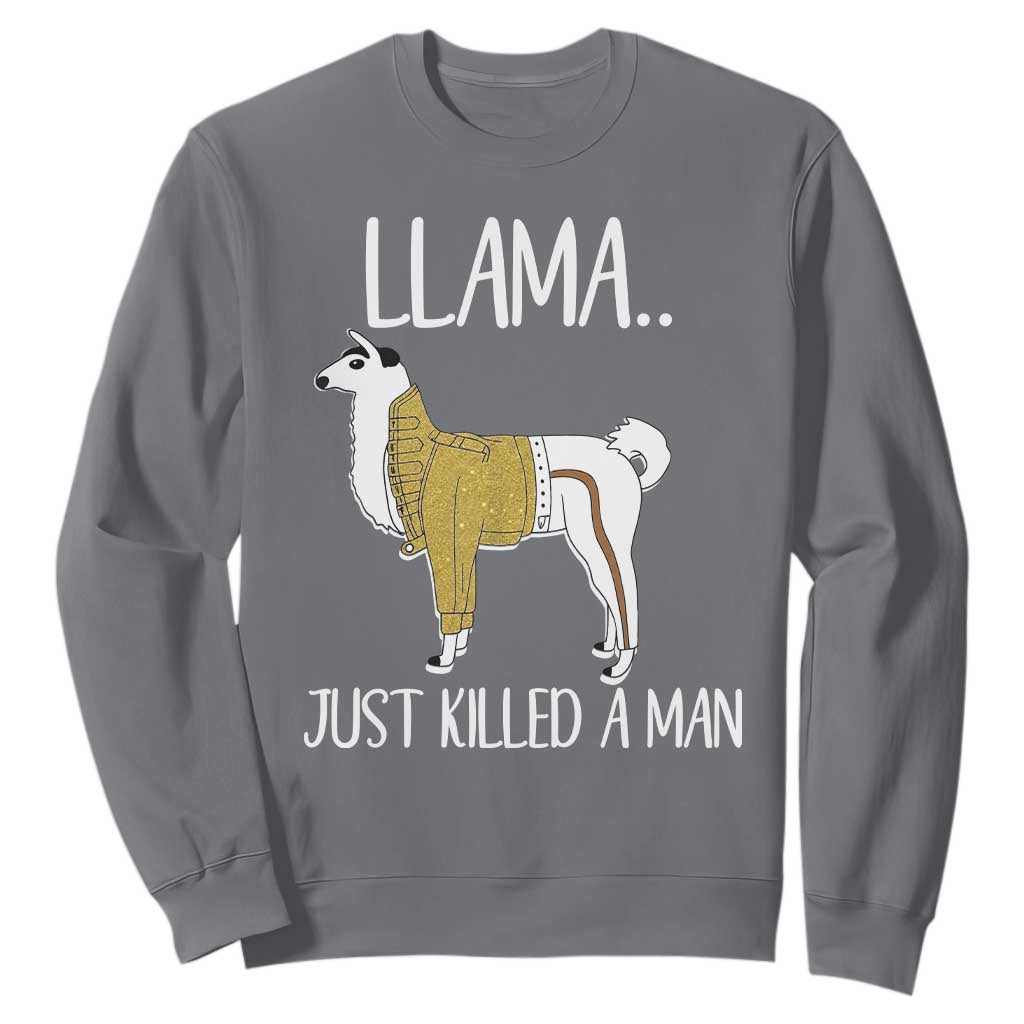Funny Llama Just Killed a Man Sweatshirt Animal Pun Internet Meme TS02 Charcoal Print Your Wear