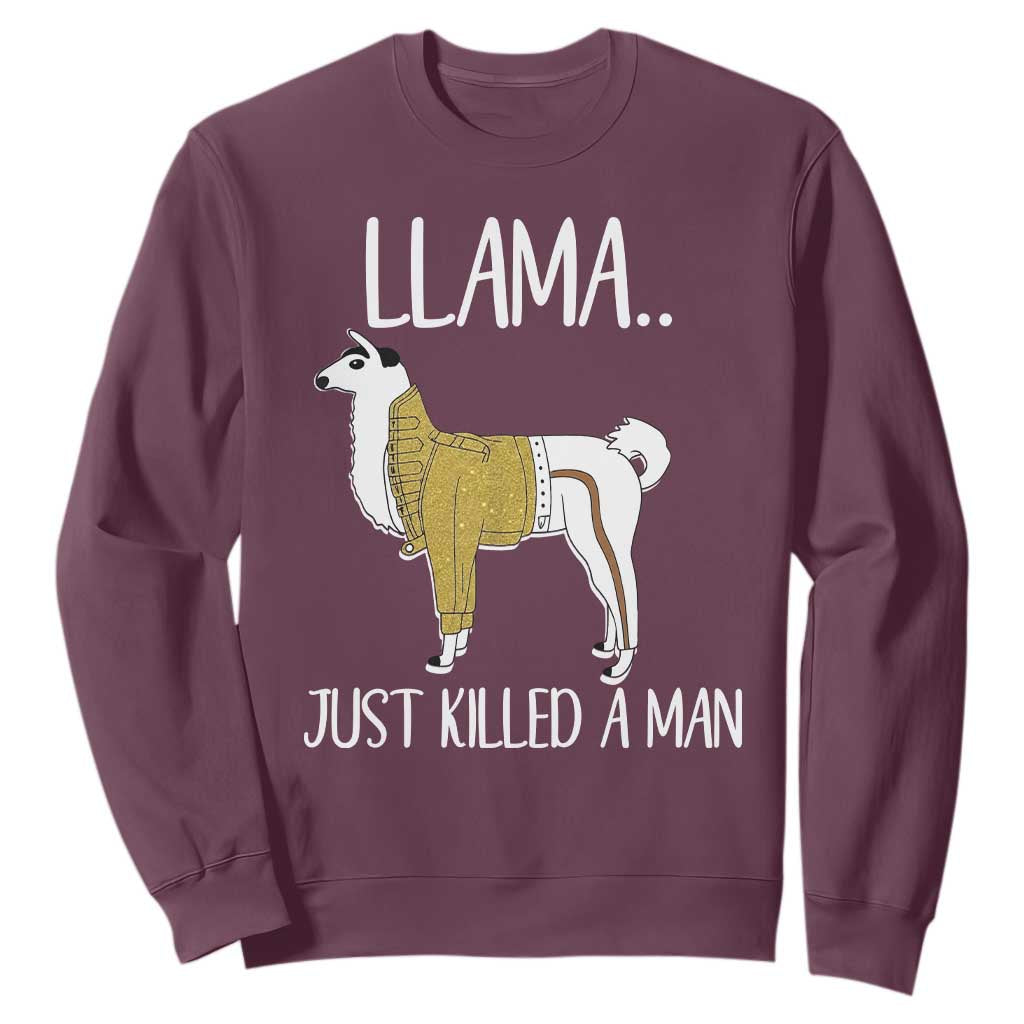 Funny Llama Just Killed a Man Sweatshirt Animal Pun Internet Meme TS02 Maroon Print Your Wear