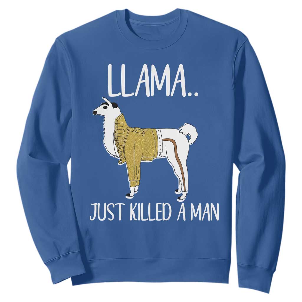 Funny Llama Just Killed a Man Sweatshirt Animal Pun Internet Meme TS02 Royal Blue Print Your Wear