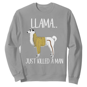 Funny Llama Just Killed a Man Sweatshirt Animal Pun Internet Meme TS02 Sport Gray Print Your Wear