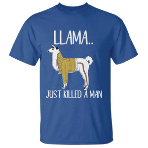 Funny Llama Just Killed a Man T Shirt Animal Pun Internet Meme TS02 Royal Blue Print Your Wear