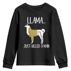 Funny Llama Just Killed a Man Youth Sweatshirt Animal Pun Internet Meme TS02 Black Print Your Wear