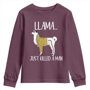 Funny Llama Just Killed a Man Youth Sweatshirt Animal Pun Internet Meme TS02 Maroon Print Your Wear