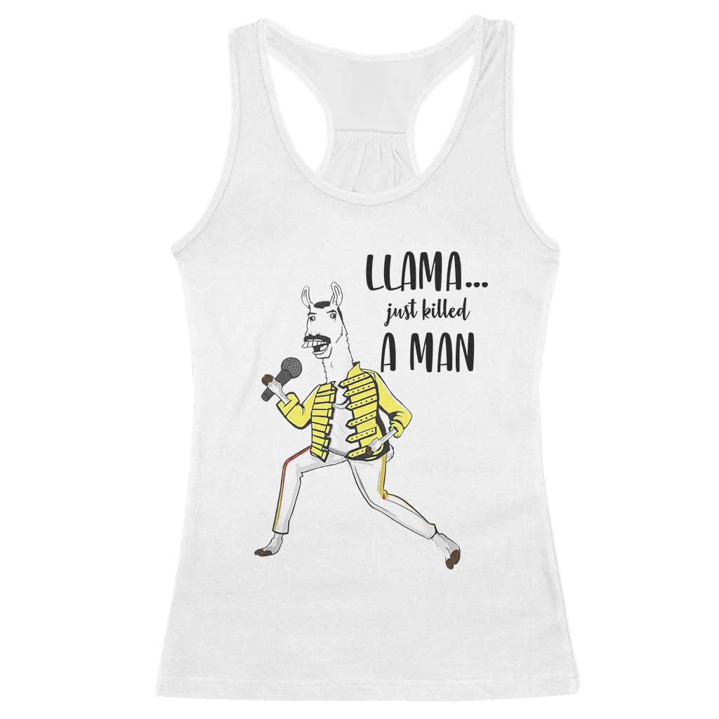 Funny Llama Just Killed a Man Racerback Tank Top Singing Animal Pun Internet Meme TS02 White Print Your Wear