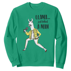 Funny Llama Just Killed a Man Sweatshirt Singing Animal Pun Internet Meme TS02 Irish Green Print Your Wear