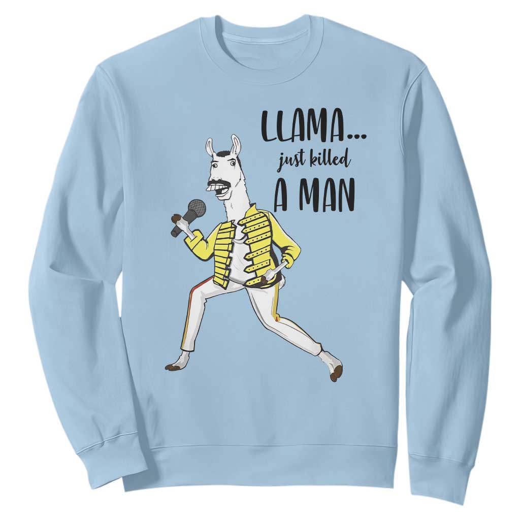 Funny Llama Just Killed a Man Sweatshirt Singing Animal Pun Internet Meme TS02 Light Blue Print Your Wear