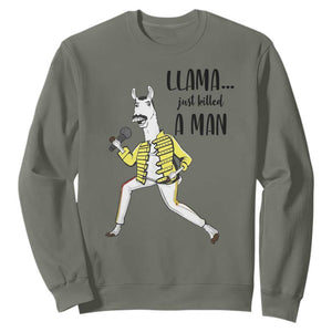 Funny Llama Just Killed a Man Sweatshirt Singing Animal Pun Internet Meme TS02 Military Green Print Your Wear