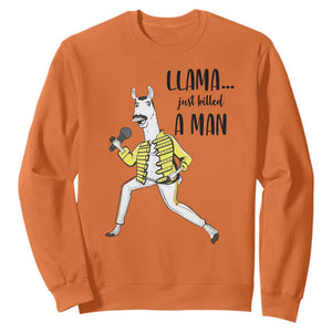 Funny Llama Just Killed a Man Sweatshirt Singing Animal Pun Internet Meme TS02 Orange Print Your Wear