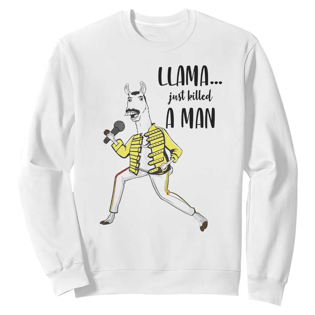 Funny Llama Just Killed a Man Sweatshirt Singing Animal Pun Internet Meme TS02 White Print Your Wear