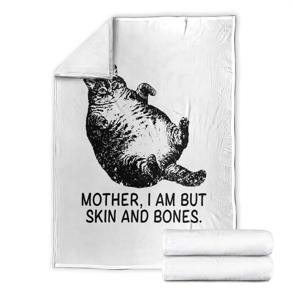 Funny Fat Cat Meme Throw Blanket Mother I Am But Skin and Bones Sarcastic Feline Humor TS02 White Print Your Wear