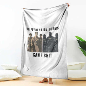 Different Uniforms Same Shit Sarcastic Throw Blanket Anti Authoritarian Fascism Protest TS02 Print Your Wear
