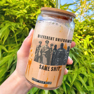 Different Uniforms Same Shit Sarcastic Glass Can Anti Authoritarian Fascism Protest TS02 White Print Your Wear