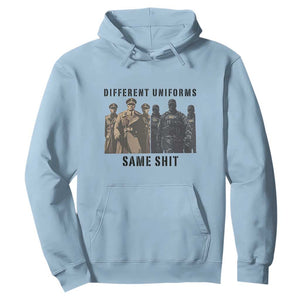 Different Uniforms Same Shit Sarcastic Hoodie Anti Authoritarian Fascism Protest TS02 Light Blue Print Your Wear