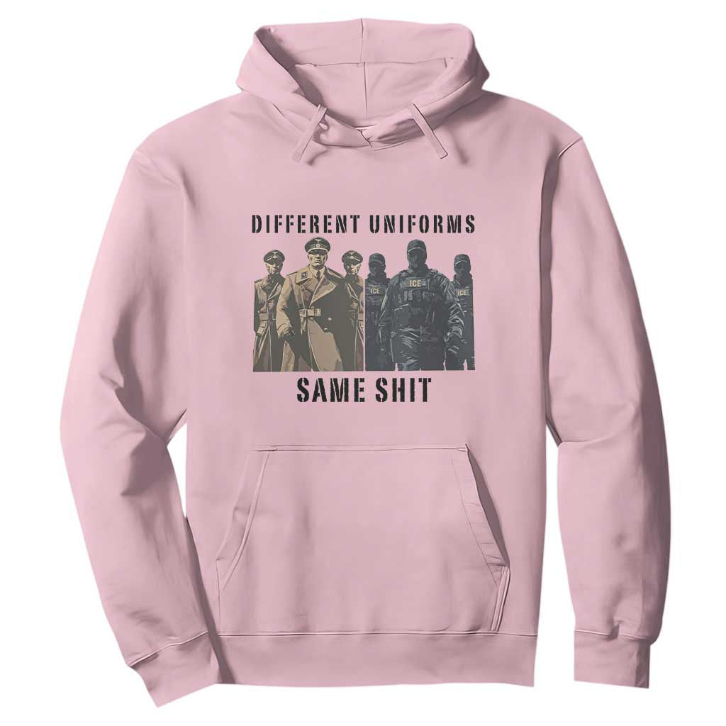 Different Uniforms Same Shit Sarcastic Hoodie Anti Authoritarian Fascism Protest TS02 Light Pink Print Your Wear