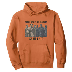 Different Uniforms Same Shit Sarcastic Hoodie Anti Authoritarian Fascism Protest TS02 Orange Print Your Wear