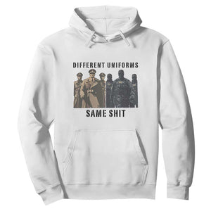 Different Uniforms Same Shit Sarcastic Hoodie Anti Authoritarian Fascism Protest TS02 White Print Your Wear