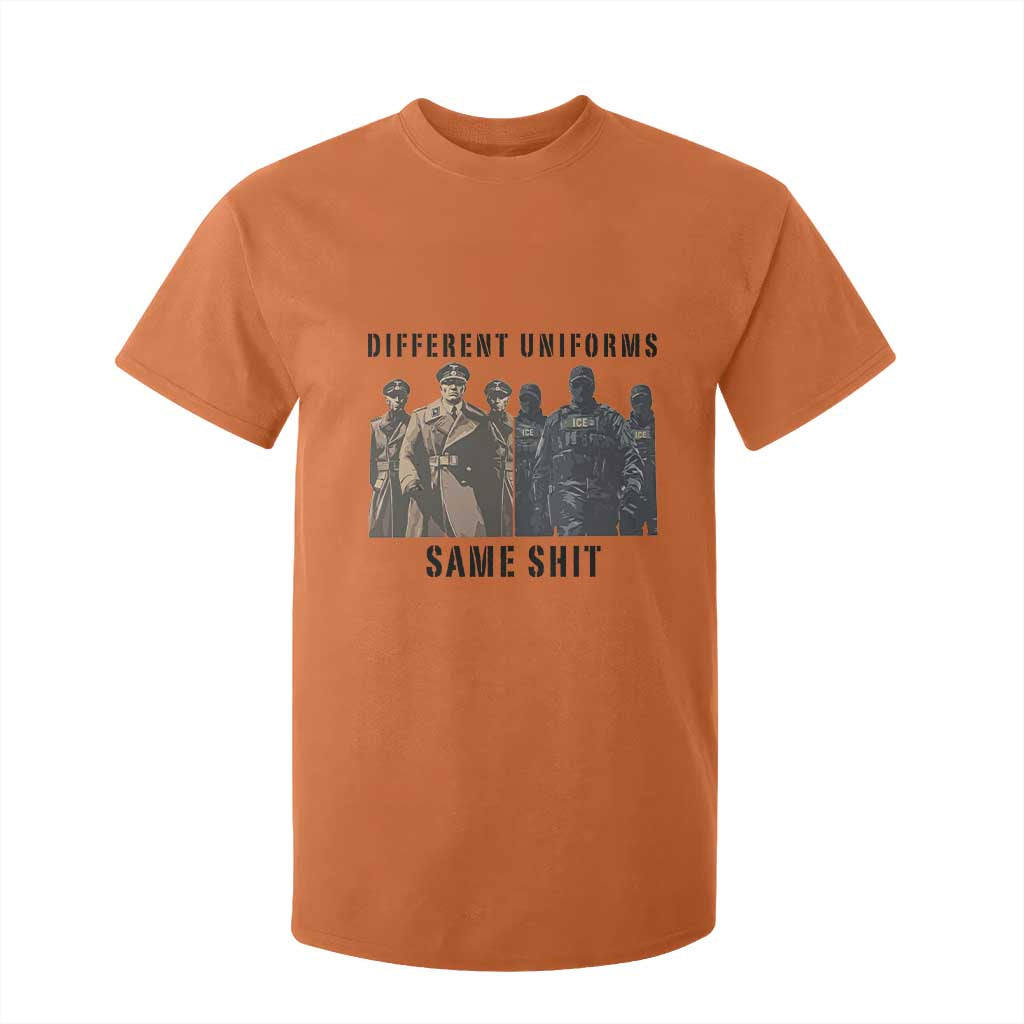 Different Uniforms Same Shit Sarcastic T Shirt For Kid Anti Authoritarian Fascism Protest TS02 Orange Print Your Wear