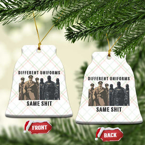 Different Uniforms Same Shit Sarcastic Ceramic Ornament Anti Authoritarian Fascism Protest TS02 Print Your Wear