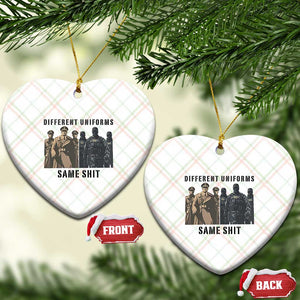Different Uniforms Same Shit Sarcastic Ceramic Ornament Anti Authoritarian Fascism Protest TS02 Print Your Wear