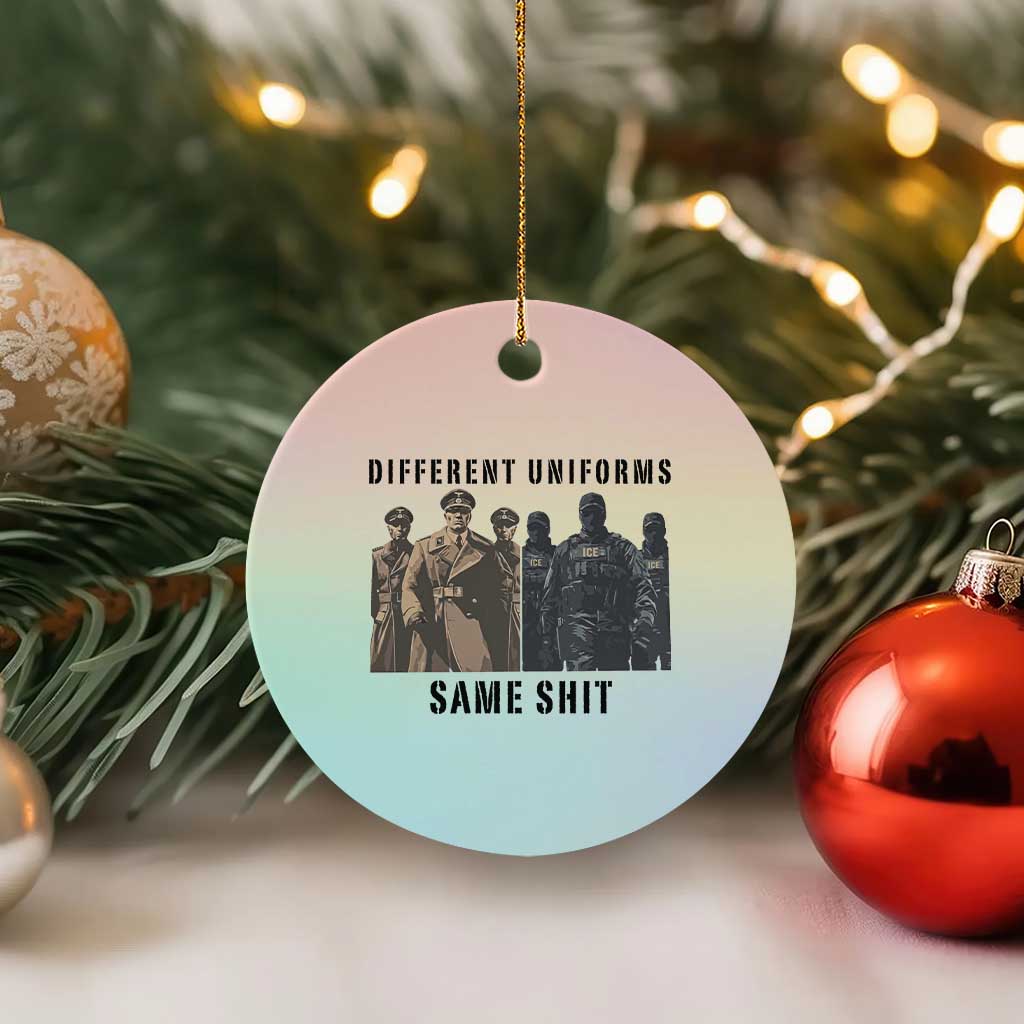 Different Uniforms Same Shit Sarcastic Ceramic Ornament Anti Authoritarian Fascism Protest TS02 1pc Pastel Print Your Wear