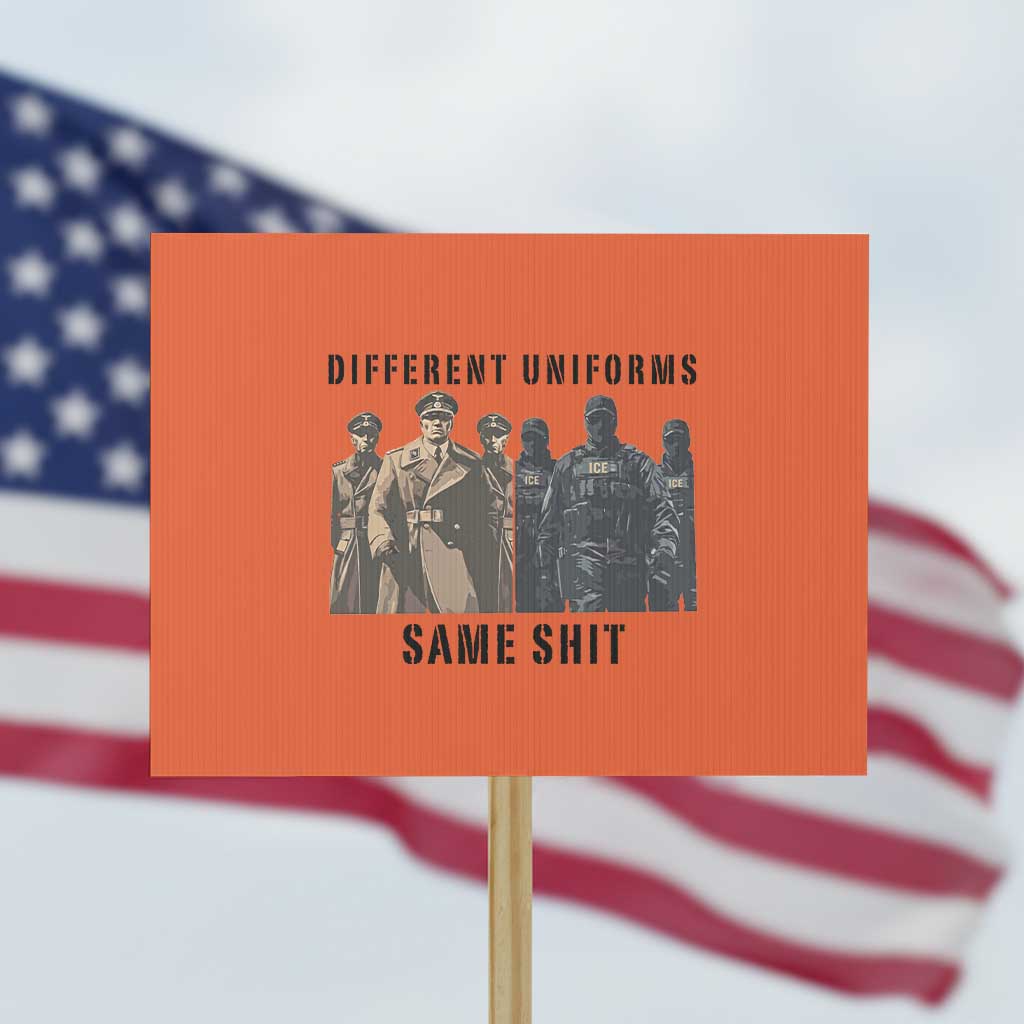 Different Uniforms Same Shit Sarcastic Protest Sign Anti Authoritarian Fascism Protest TS02 Horizontal 18