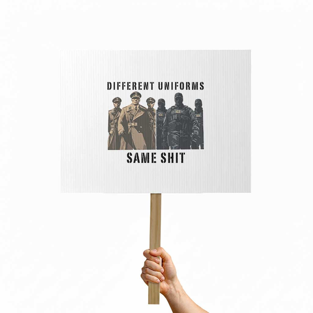 Different Uniforms Same Shit Sarcastic Protest Sign Anti Authoritarian Fascism Protest TS02 Horizontal 18