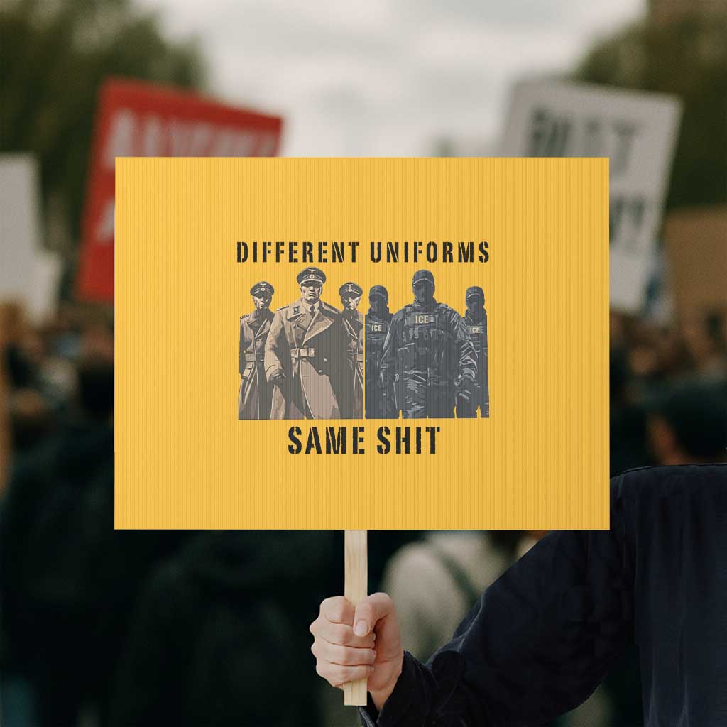 Different Uniforms Same Shit Sarcastic Protest Sign Anti Authoritarian Fascism Protest TS02 Horizontal 18