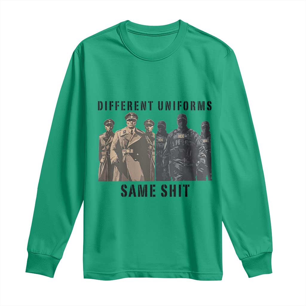 Different Uniforms Same Shit Sarcastic Long Sleeve Shirt Anti Authoritarian Fascism Protest TS02 Irish Green Print Your Wear