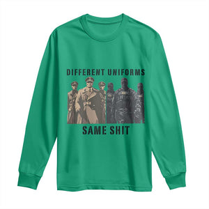 Different Uniforms Same Shit Sarcastic Long Sleeve Shirt Anti Authoritarian Fascism Protest TS02 Irish Green Print Your Wear