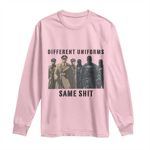 Different Uniforms Same Shit Sarcastic Long Sleeve Shirt Anti Authoritarian Fascism Protest TS02 Light Pink Print Your Wear