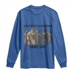 Different Uniforms Same Shit Sarcastic Long Sleeve Shirt Anti Authoritarian Fascism Protest TS02 Royal Blue Print Your Wear