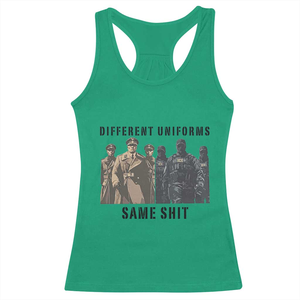 Different Uniforms Same Shit Sarcastic Racerback Tank Top Anti Authoritarian Fascism Protest TS02 Irish Green Print Your Wear