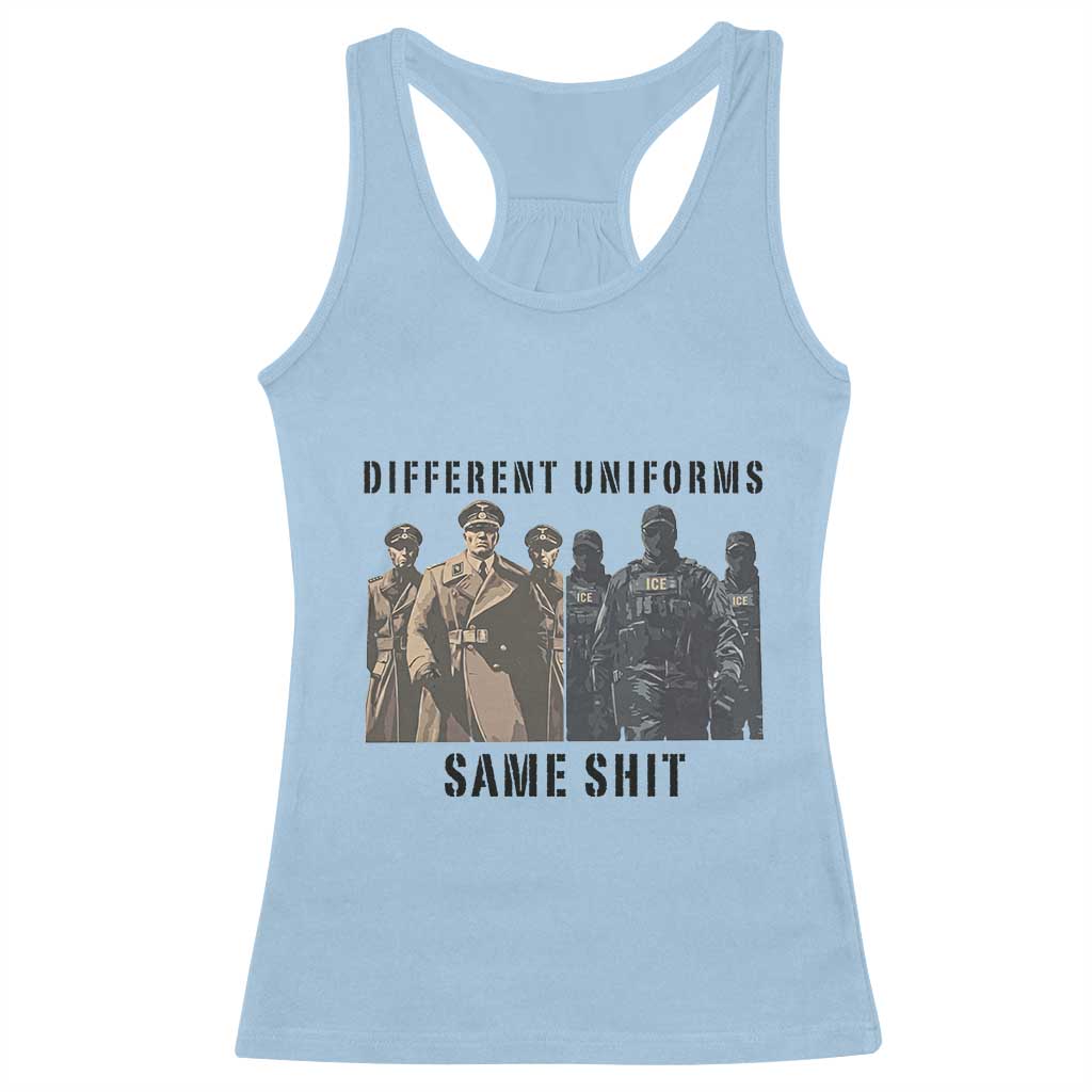 Different Uniforms Same Shit Sarcastic Racerback Tank Top Anti Authoritarian Fascism Protest TS02 Light Blue Print Your Wear