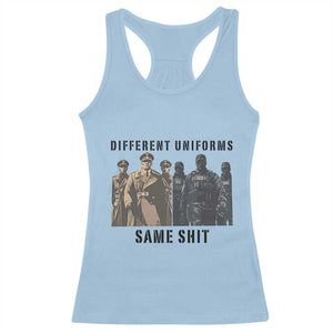Different Uniforms Same Shit Sarcastic Racerback Tank Top Anti Authoritarian Fascism Protest TS02 Light Blue Print Your Wear