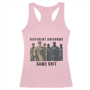 Different Uniforms Same Shit Sarcastic Racerback Tank Top Anti Authoritarian Fascism Protest TS02 Light Pink Print Your Wear