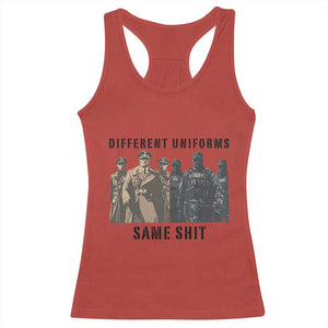 Different Uniforms Same Shit Sarcastic Racerback Tank Top Anti Authoritarian Fascism Protest TS02 Red Print Your Wear
