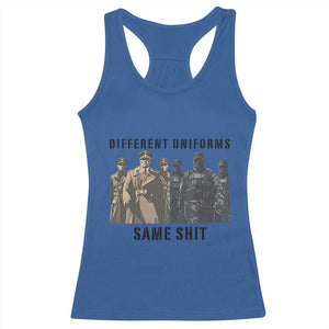 Different Uniforms Same Shit Sarcastic Racerback Tank Top Anti Authoritarian Fascism Protest TS02 Royal Blue Print Your Wear