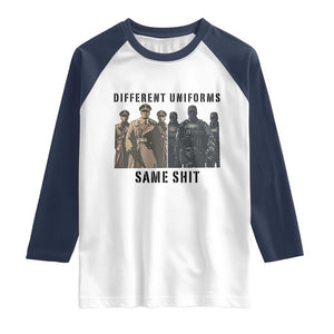 Different Uniforms Same Shit Sarcastic Raglan Shirt Anti Authoritarian Fascism Protest TS02 White Navy Print Your Wear