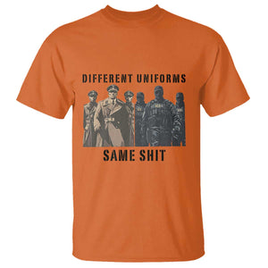 Different Uniforms Same Shit Sarcastic T Shirt Anti Authoritarian Fascism Protest TS02 Orange Print Your Wear