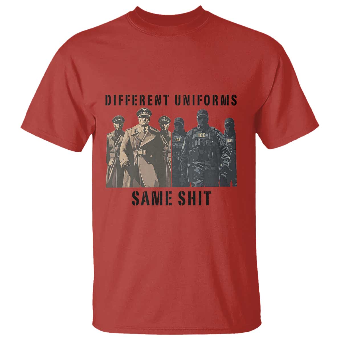 Different Uniforms Same Shit Sarcastic T Shirt Anti Authoritarian Fascism Protest TS02 Red Print Your Wear