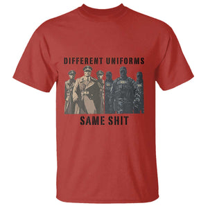 Different Uniforms Same Shit Sarcastic T Shirt Anti Authoritarian Fascism Protest TS02 Red Print Your Wear
