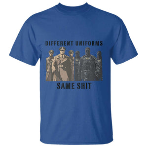 Different Uniforms Same Shit Sarcastic T Shirt Anti Authoritarian Fascism Protest TS02 Royal Blue Print Your Wear