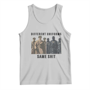 Different Uniforms Same Shit Sarcastic Tank Top Anti Authoritarian Fascism Protest TS02 Ash Print Your Wear