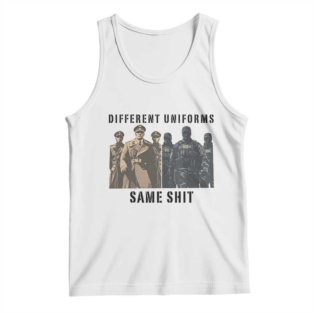 Different Uniforms Same Shit Sarcastic Tank Top Anti Authoritarian Fascism Protest TS02 White Print Your Wear