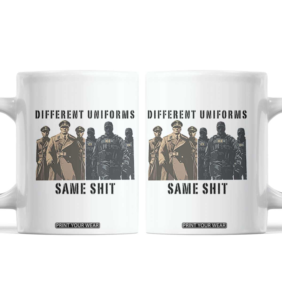 Different Uniforms Same Shit Sarcastic Coffee Mug Anti Authoritarian Fascism Protest TS02 White Print Your Wear