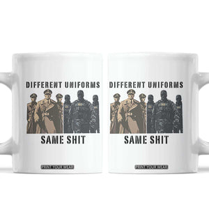 Different Uniforms Same Shit Sarcastic Coffee Mug Anti Authoritarian Fascism Protest TS02 White Print Your Wear